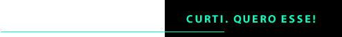 Curti! Quero esse!