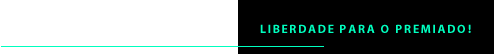 Liberdade para o premiado!